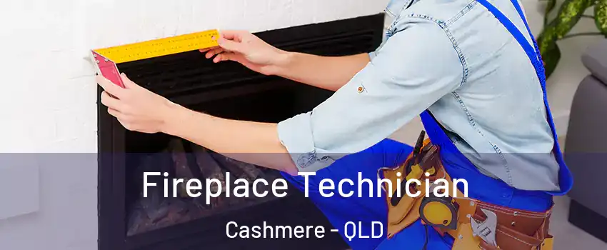 Fireplace Technician Cashmere - QLD