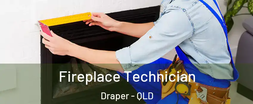 Fireplace Technician Draper - QLD