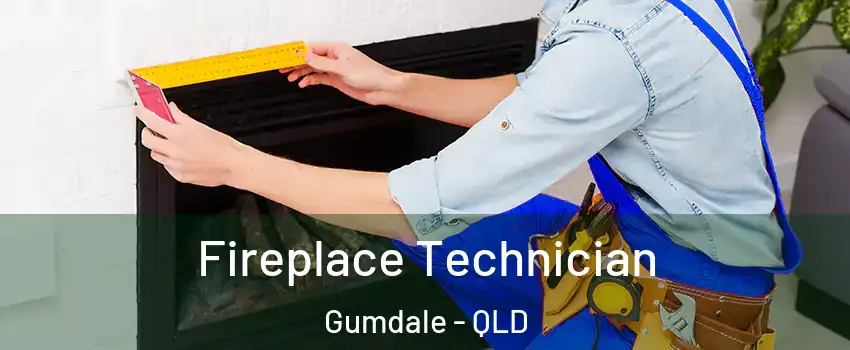 Fireplace Technician Gumdale - QLD