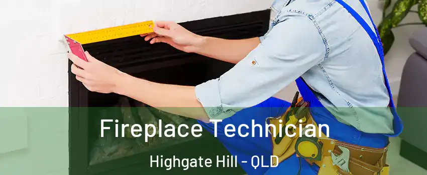 Fireplace Technician Highgate Hill - QLD