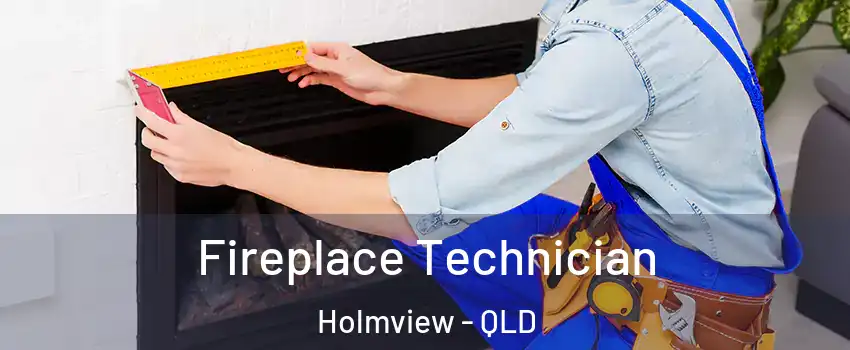 Fireplace Technician Holmview - QLD