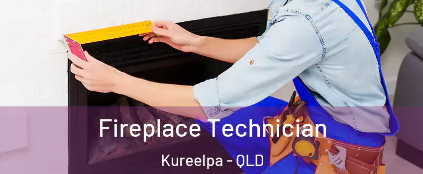 Fireplace Technician Kureelpa - QLD