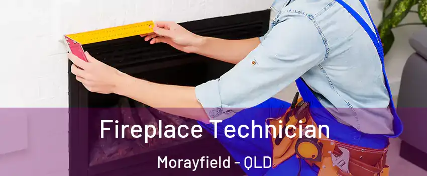 Fireplace Technician Morayfield - QLD
