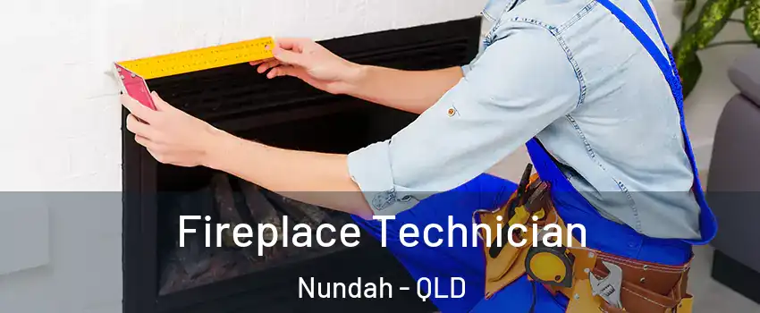 Fireplace Technician Nundah - QLD