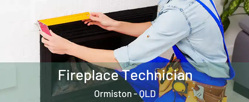  Fireplace Technician Ormiston - QLD