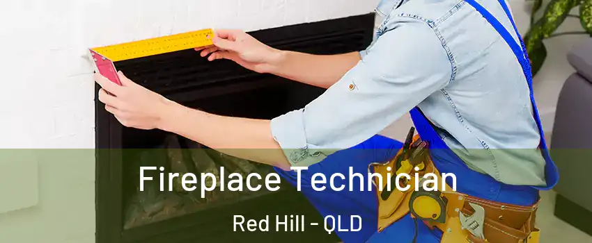 Fireplace Technician Red Hill - QLD