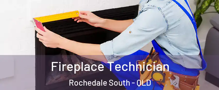 Fireplace Technician Rochedale South - QLD