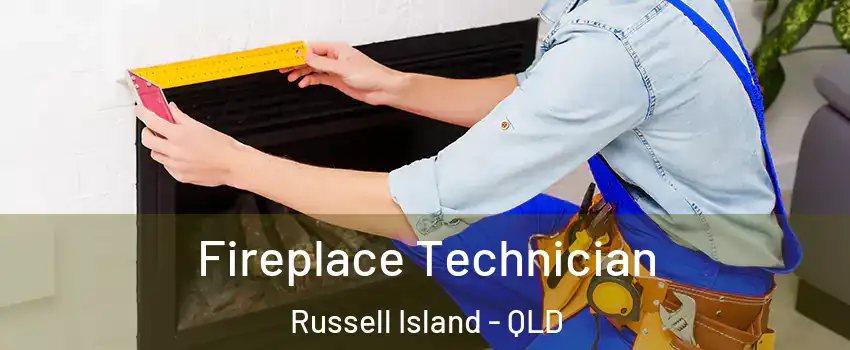 Fireplace Technician Russell Island - QLD