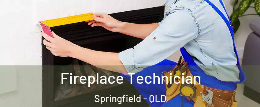Fireplace Technician Springfield - QLD