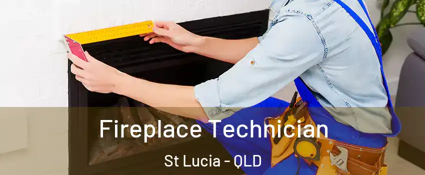  Fireplace Technician St Lucia - QLD