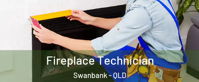 Fireplace Technician Swanbank - QLD