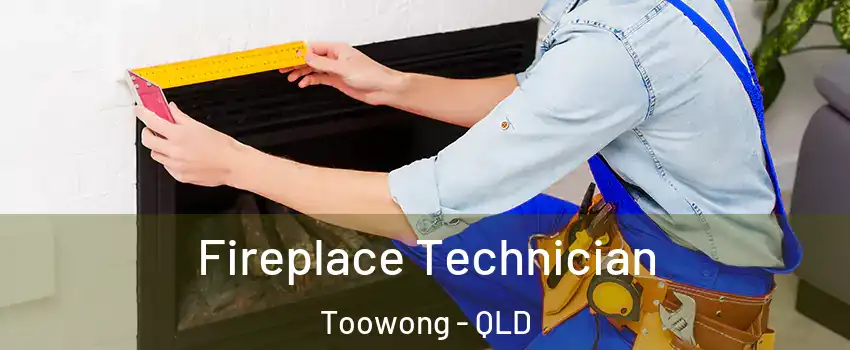 Fireplace Technician Toowong - QLD