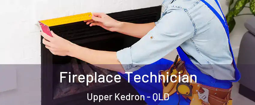 Fireplace Technician Upper Kedron - QLD