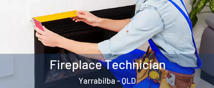 Fireplace Technician Yarrabilba - QLD