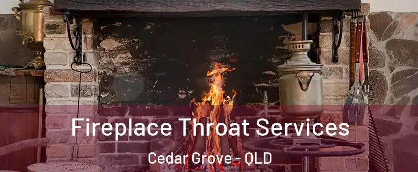 Fireplace Throat Services Cedar Grove - QLD