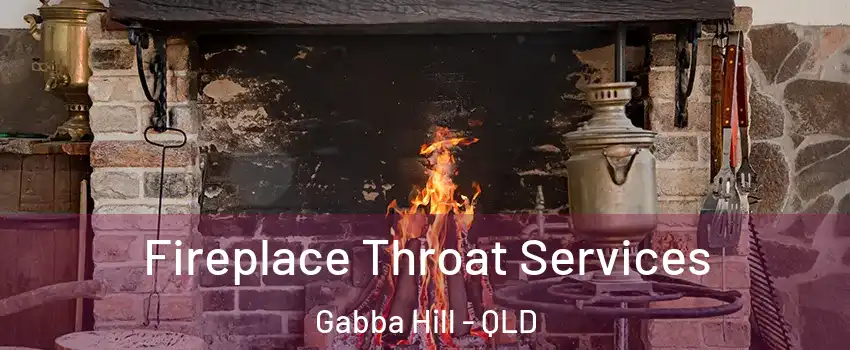 Fireplace Throat Services Gabba Hill - QLD