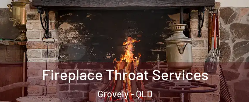 Fireplace Throat Services Grovely - QLD