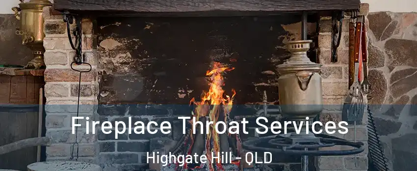 Fireplace Throat Services Highgate Hill - QLD