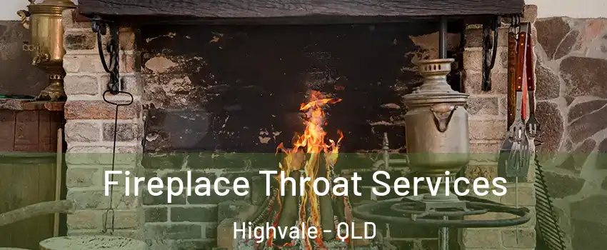 Fireplace Throat Services Highvale - QLD