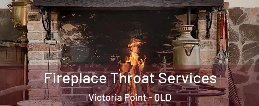 Fireplace Throat Services Victoria Point - QLD