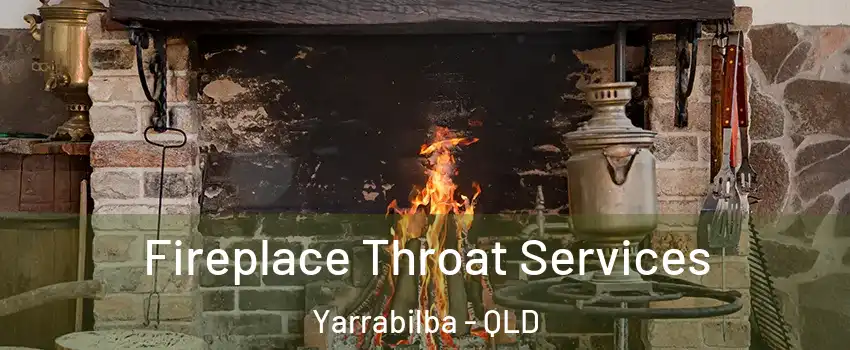 Fireplace Throat Services Yarrabilba - QLD
