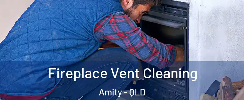 Fireplace Vent Cleaning Amity - QLD