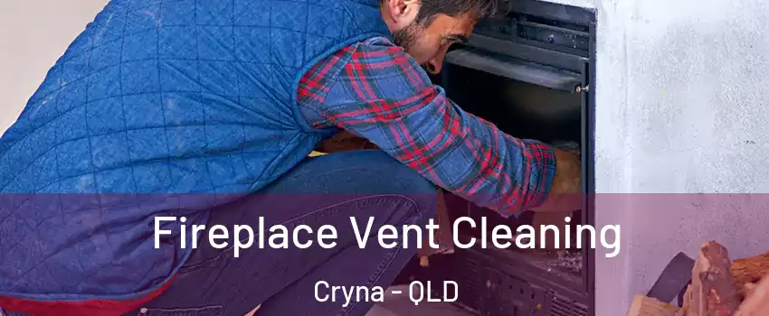 Fireplace Vent Cleaning Cryna - QLD