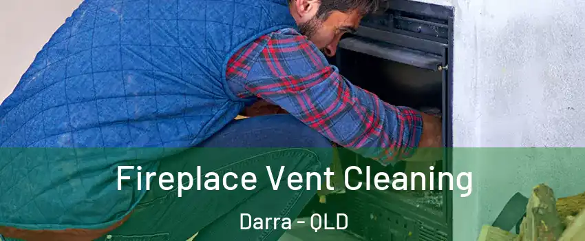 Fireplace Vent Cleaning Darra - QLD