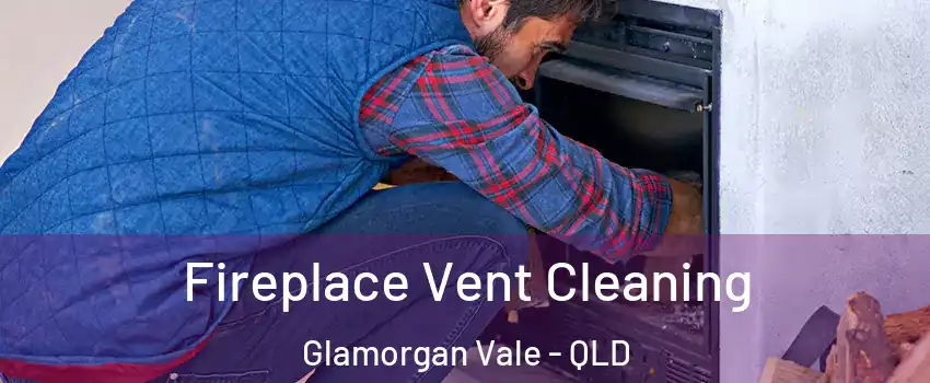 Fireplace Vent Cleaning Glamorgan Vale - QLD