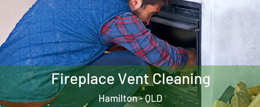Fireplace Vent Cleaning Hamilton - QLD