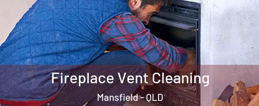 Fireplace Vent Cleaning Mansfield - QLD