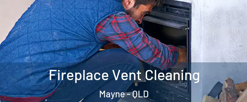 Fireplace Vent Cleaning Mayne - QLD