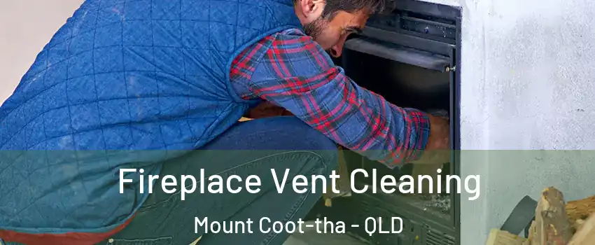  Fireplace Vent Cleaning Mount Coot-tha - QLD