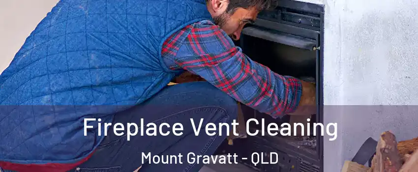 Fireplace Vent Cleaning Mount Gravatt - QLD