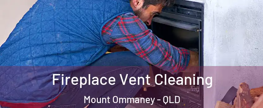 Fireplace Vent Cleaning Mount Ommaney - QLD