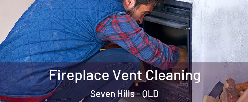 Fireplace Vent Cleaning Seven Hills - QLD