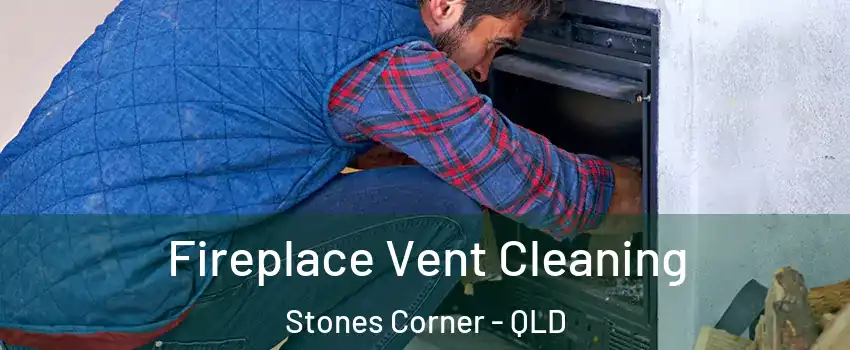 Fireplace Vent Cleaning Stones Corner - QLD