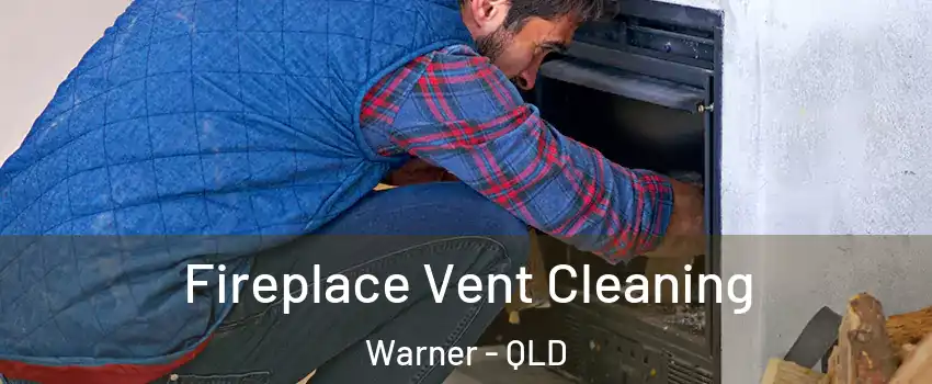 Fireplace Vent Cleaning Warner - QLD