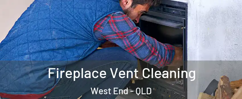 Fireplace Vent Cleaning West End - QLD
