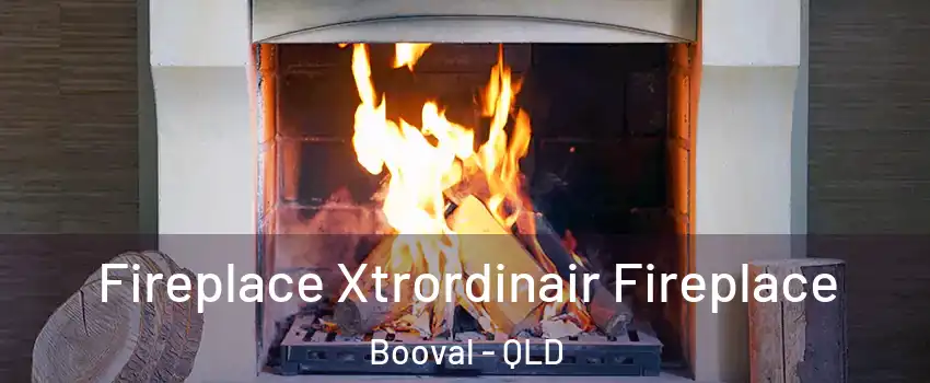 Fireplace Xtrordinair Fireplace Booval - QLD