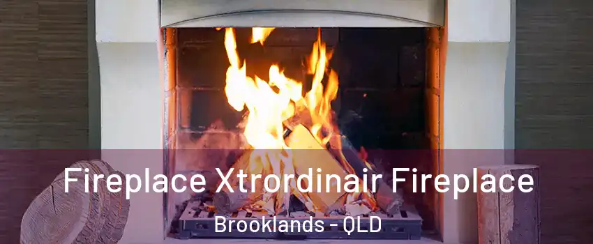Fireplace Xtrordinair Fireplace Brooklands - QLD