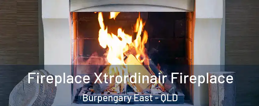 Fireplace Xtrordinair Fireplace Burpengary East - QLD