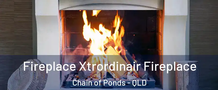 Fireplace Xtrordinair Fireplace Chain of Ponds - QLD