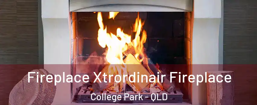 Fireplace Xtrordinair Fireplace College Park - QLD