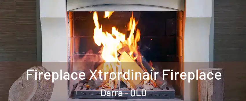 Fireplace Xtrordinair Fireplace Darra - QLD