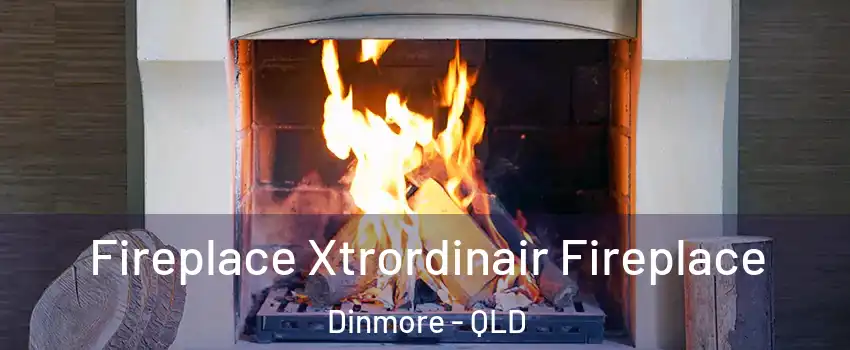 Fireplace Xtrordinair Fireplace Dinmore - QLD