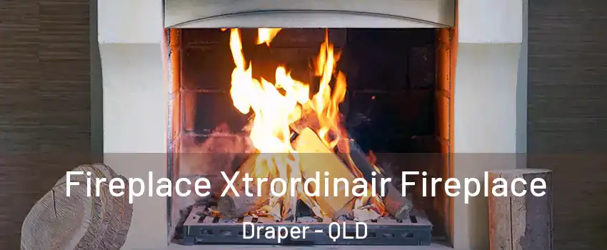 Fireplace Xtrordinair Fireplace Draper - QLD