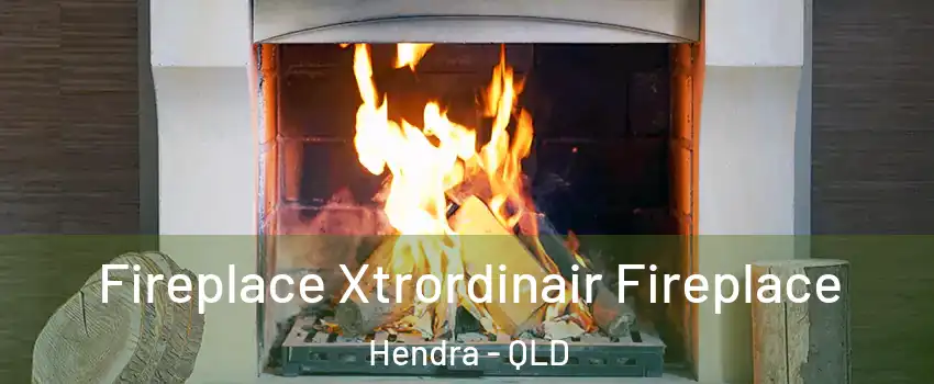 Fireplace Xtrordinair Fireplace Hendra - QLD