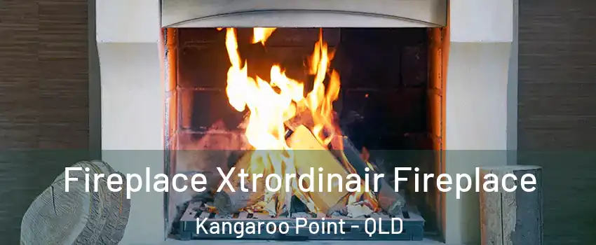 Fireplace Xtrordinair Fireplace Kangaroo Point - QLD