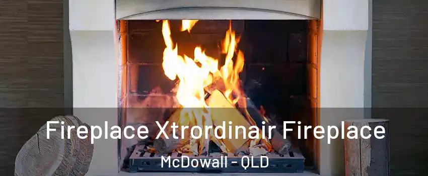 Fireplace Xtrordinair Fireplace McDowall - QLD